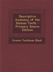 Descriptive Anatomy of the Human Teeth - Primary Source Edition,1295685493,9781295685493