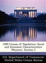 1990 Census of Population Social and Economic Characteristics: Missouri, Section 2,1249597080,9781249597087