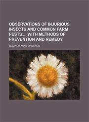 Observations of injurious insects and common farm pests  with methods of prevention and remedy,1150860448,9781150860447