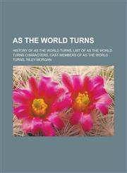 As the World Turns History of as the World Turns, List of as the World Turns Characters, Cast Members of as the World Turns, Riley Morgan,1156397278,9781156397275
