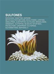 Sulfones Rofecoxib, Tianeptine, Dapsone, Methylsulfonylmethane, Bicalutamide, Lapatinib, Amisulpride, Almotriptan, Sulfolane, Brinzolamide,1155282841,9781155282848