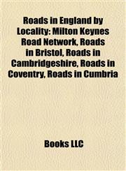 Roads in England by Locality Milton Keynes Road Network, Roads in Bristol, Roads in Cambridgeshire, Roads in Coventry, Roads in Cumbria,1157929044,9781157929048