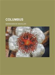 Columbus; Amerikansiche Miscellen,1234406462,9781234406462