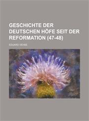 Geschichte Der Deutschen Höfe Seit Der Reformation (47-48),1235206122,9781235206122