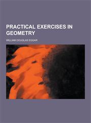 Practical Exercises in Geometry,1230469346,9781230469348