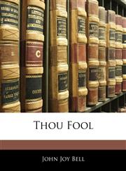 Thou Fool,1145067778,9781145067776
