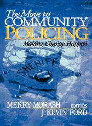 The Move to Community Policing Making Change Happen,0761924728,9780761924722