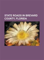 State Roads in Brevard County, Florida Florida State Road A1a, Florida State Road 528, Florida State Road 50, Florida State Road 520,1156014875,9781156014875