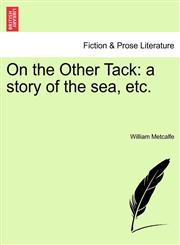 On the Other Tack a story of the sea, etc.,1241234973,9781241234973