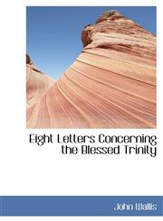 Eight Letters Concerning the Blessed Trinity,1115725963,9781115725965
