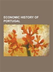 Economic History of Portugal Spice Trade, Manillas, Factory, Fernao de Loronha, Casa Da India, Portuguese Escudo, Portuguese Real, Fernao Gomes, an,1230848371,9781230848372