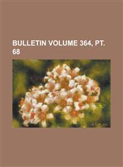 Bulletin Volume 364, pt. 68,1234185350,9781234185350
