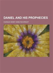 Daniel and His Prophecies,1230342397,9781230342399