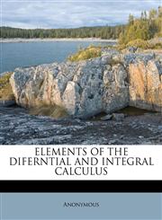 ELEMENTS  OF  THE DIFERNTIAL  AND  INTEGRAL  CALCULUS,1178515184,9781178515183