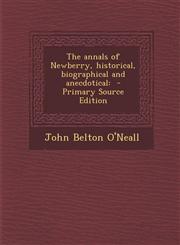Annals of Newberry, Historical, Biographical and Anecdotical,1289609640,9781289609641