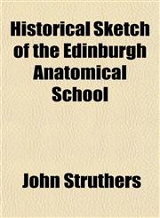 Historical Sketch of the Edinburgh Anatomical School,1155076516,9781155076515