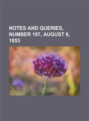 Notes and Queries, Number 197, August 6, 1853,1153775158,9781153775151