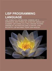 Lisp programming language Lisp, Symbolics, Lisp machine, Common Lisp, S-expression, Kent Pitman, Bill Schelter, Gerald Jay Sussman, CDR coding,1156778190,9781156778197