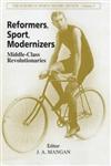 Reformers, Sport, Modernizers Middle-Class Revolutions,071465244X,9780714652443