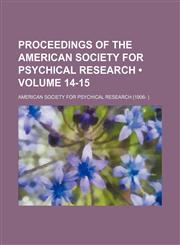 Proceedings of the American Society for Psychical Research (Volume 14-15),1154212033,9781154212037