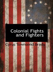 Colonial Fights and Fighters,1116995719,9781116995718
