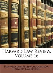 Harvard Law Review, Volume 16,1147686963,9781147686968