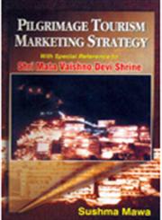 Pilgrimage Tourism Marketing Strategy With Special Reference to Sri Mata Vaishno Devi Shrine 1st Edition,8174790667,9788174790668