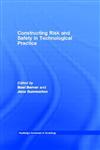 Constructing Risk and Safety in Technological Practice,0415285712,9780415285711