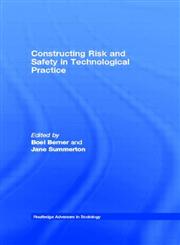 Constructing Risk and Safety in Technological Practice,0415285712,9780415285711
