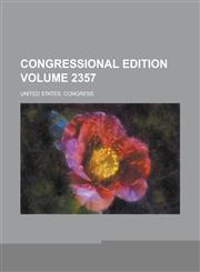 Congressional Edition Volume 2357,1230051708,9781230051703