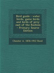 Bird Guide Water Birds, Game Birds and Birds of Prey East of the Rockies,1287585353,9781287585350