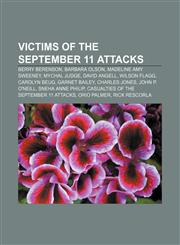 Victims of the September 11 attacks Berry Berenson, Barbara Olson, Madeline Amy Sweeney, Mychal Judge, David Angell, Wilson Flagg,115608668X,9781156086681