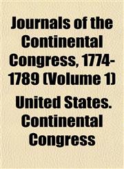 Journals of the Continental Congress, 1774-1789 (Volume 1),115298554X,9781152985544