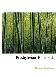 Presbyterian Memorials,111616406X,9781116164060