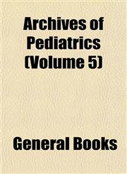 Archives of Pediatrics (Volume 5),1153292785,9781153292788