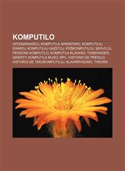 Komputilo Datenaranĝoj, Komputila aparataro, Komputilaj eraroj, Komputilaj gazetoj, Poŝkomputiloj, Serviloj, Persona komputilo, Komputila klavaro, TomeRaider, QWERTY, Komputila muso, RPC, Historio de presilo, Historio de tekokomputiloj,123296347X,9781232963479
