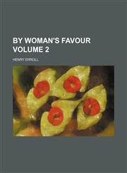 By woman's favour Volume 2,1153312581,9781153312585
