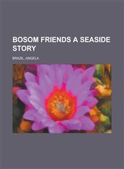 Bosom Friends a Seaside Story,1153661152,9781153661157