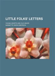 Little Folks' Letters; Young Hearts and Old Heads,1151533300,9781151533302