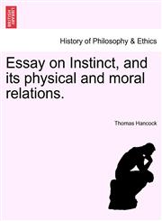 Essay on Instinct, and its physical and moral relations.,1241475229,9781241475222