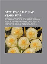 Battles of the Nine Years' War Battles of the Williamite War in Ireland, King William's War, Naval battles of the Nine Years' War,1233103105,9781233103102