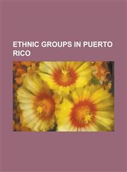 Ethnic Groups in Puerto Rico African Immigration to Puerto Rico, Chinese Immigration to Puerto Rico, Corsican Immigration to Puerto Rico, Demograph,1156863600,9781156863602