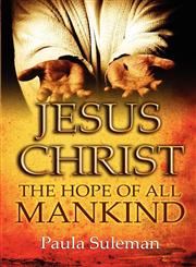 Jesus Christ The Hope of All Mankind,1603830650,9781603830652