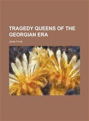 Tragedy queens of the Georgian era,1150320532,9781150320538