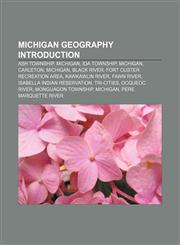 Michigan geography Introduction Ash Township, Michigan, Ida Township, Michigan, Carleton, Michigan, Black River, Fort Custer Recreation Area,1156955092,9781156955093