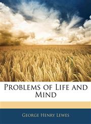 Problems of Life and Mind,114412655X,9781144126559