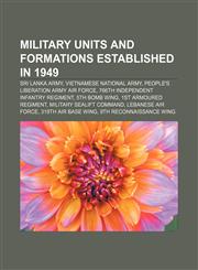 Military units and formations established in 1949 Sri Lanka Army, Vietnamese National Army, People's Liberation Army Air Force,1155868153,9781155868158
