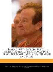 Famous Birthdays on July 21, Including Ernest Hemingway, Janet Reno, Robin Williams, Kenneth Starr and More,124104869X,9781241048693