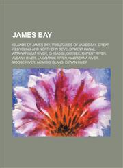 James Bay Great Recycling and Northern Development Canal, Chisasibi, Quebec, Boatswain Bay Migratory Bird Sanctuary, Southern James Bay,1155951271,9781155951270