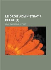 Le Droit Administratif Belge (4 ),123589746X,9781235897467